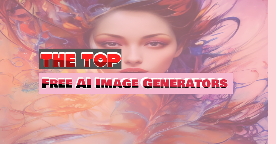 List of the Top Free AI Image Generators